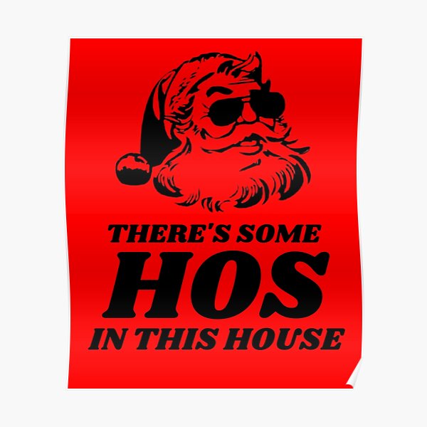 there's some hoes in this house santa shirt