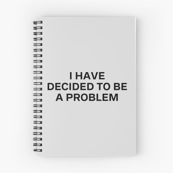 Item preview, I Have Decided To Be A Problem designed and sold by kindxinn.