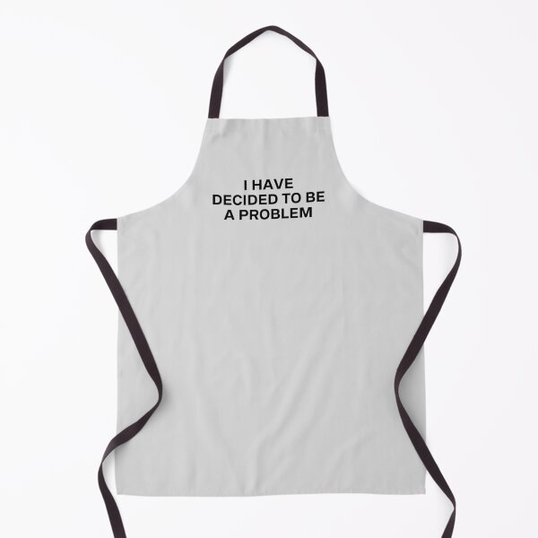 Item preview, I Have Decided To Be A Problem designed and sold by kindxinn.