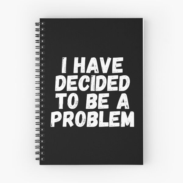 Item preview, I Have Decided To Be A Problem designed and sold by kindxinn.