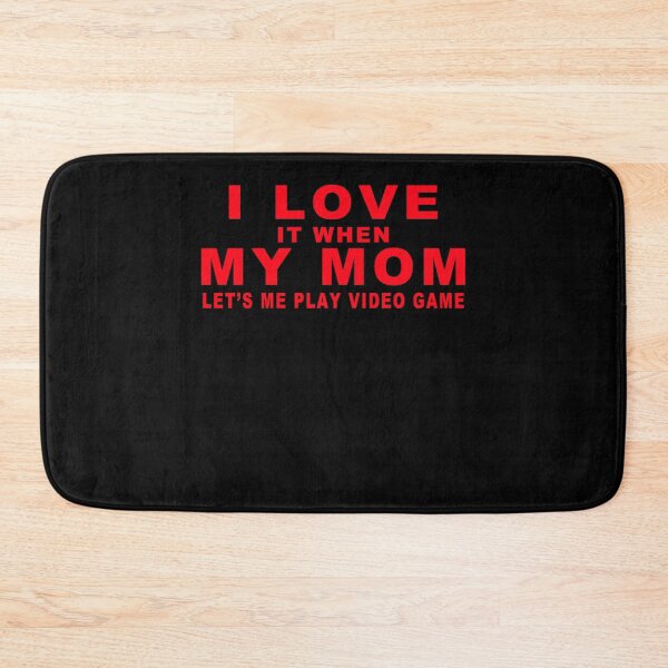 Item preview,  I Love It When My Mom Let's Me Play Video Game designed and sold by majeed10.