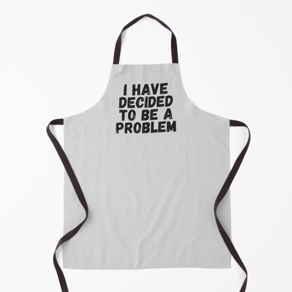 Item preview, I Have Decided To Be A Problem designed and sold by kindxinn.