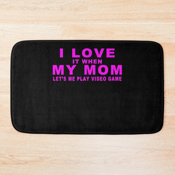 Item preview, I Love It When My Mom Let's Me Play Video Game designed and sold by majeed10.