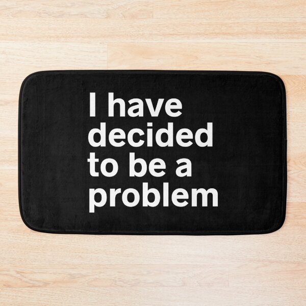Item preview, I Have Decided To Be A Problem designed and sold by kindxinn.