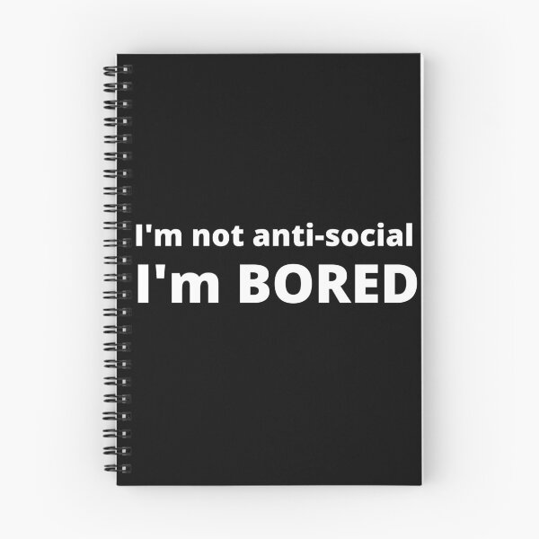 Item preview, I'm not antisocial, I'm BORED! text only design. designed and sold by JellyBeenzz.
