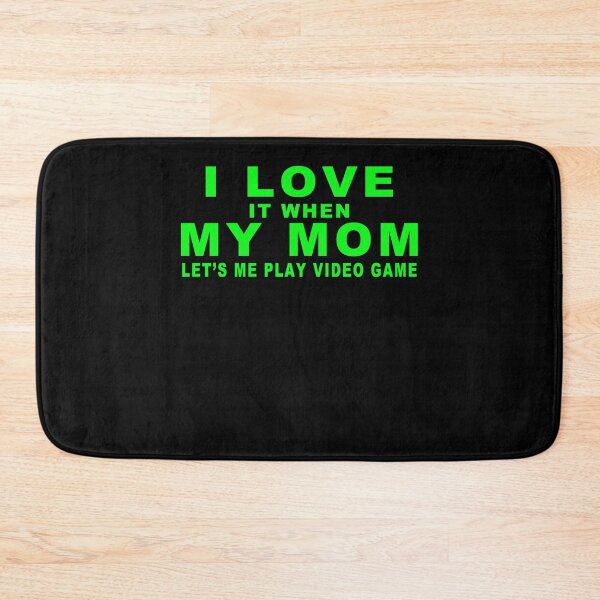 Item preview, I Love It When My Mom Let's Me Play Video Game designed and sold by majeed10.