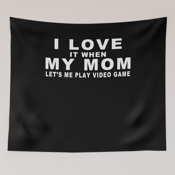 Item preview, I Love It When My Mom Let's Me Play Video Game designed and sold by majeed10.