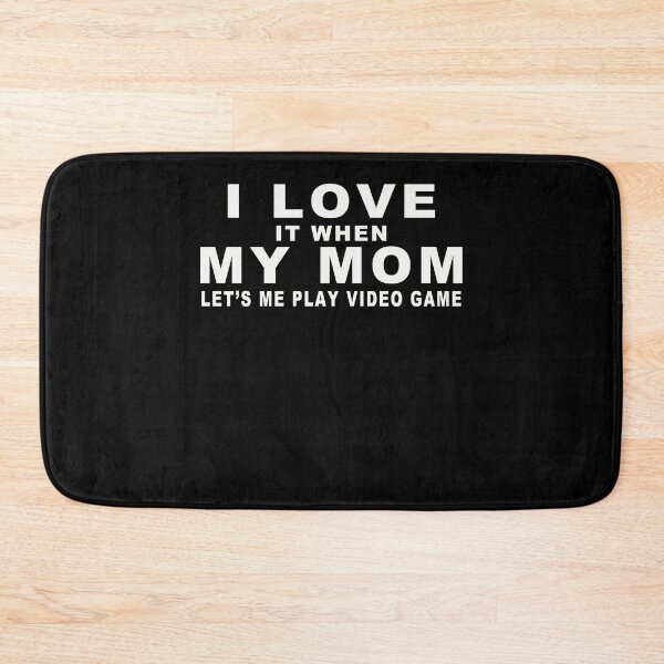 Item preview, I Love It When My Mom Let's Me Play Video Game designed and sold by majeed10.