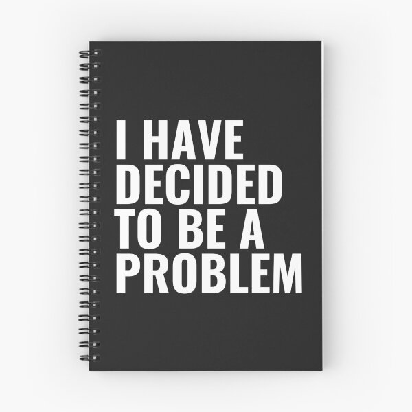 Item preview, I Have Decided To Be A Problem designed and sold by kindxinn.