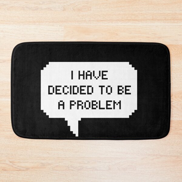 Item preview, I Have Decided To Be A Problem designed and sold by kindxinn.