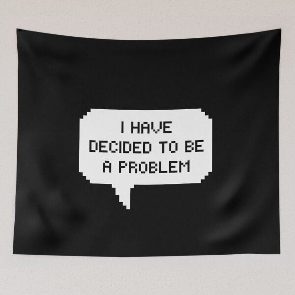 Item preview, I Have Decided To Be A Problem designed and sold by kindxinn.