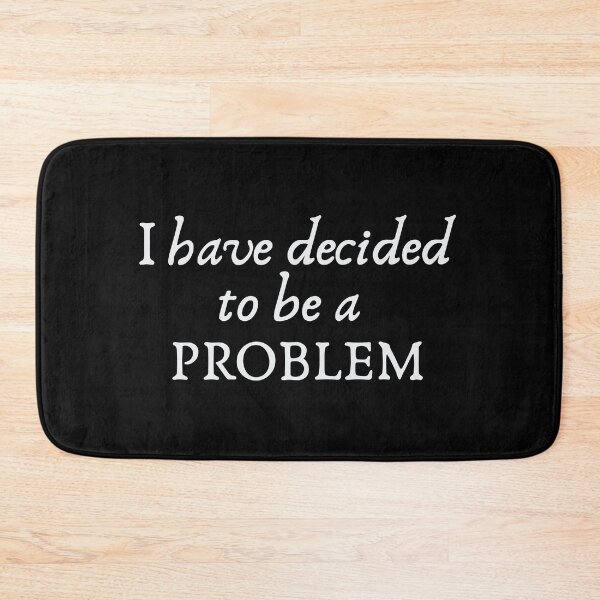Item preview, I Have Decided To Be A Problem designed and sold by kindxinn.