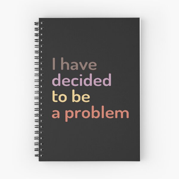 Item preview, I Have Decided To Be A Problem designed and sold by kindxinn.