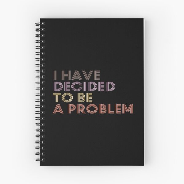 Item preview, I Have Decided To Be A Problem designed and sold by kindxinn.