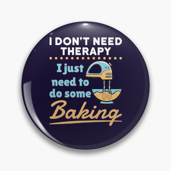 Item preview, I Don't Need Therapy I Just Need to Do Some Baking designed and sold by jaygo.