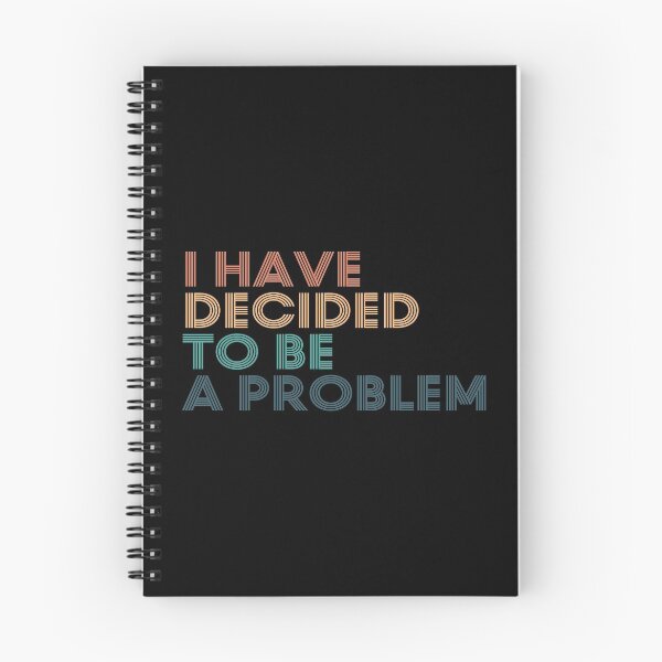 Item preview, I Have Decided To Be A Problem designed and sold by kindxinn.
