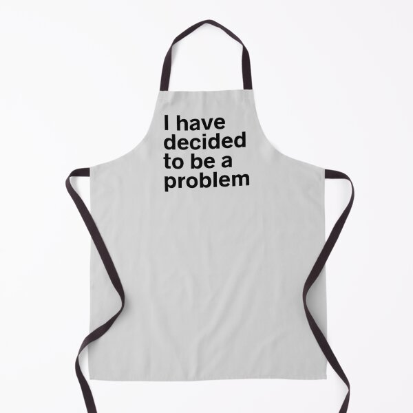 Item preview, I Have Decided To Be A Problem designed and sold by kindxinn.