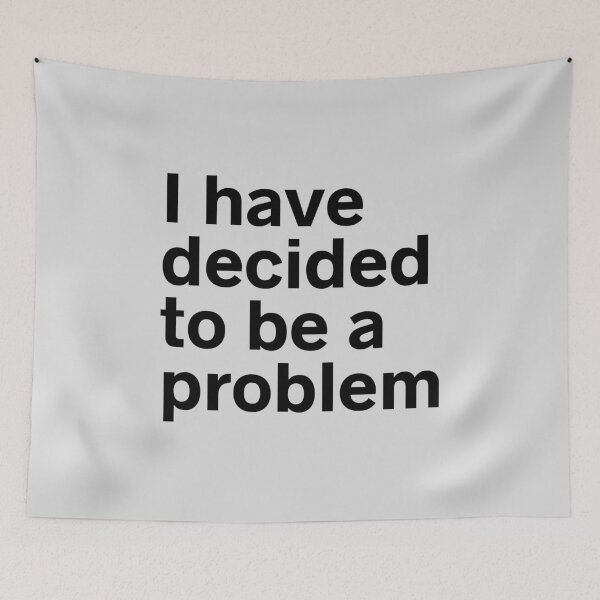 Item preview, I Have Decided To Be A Problem designed and sold by kindxinn.