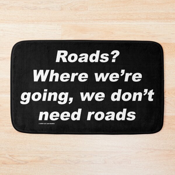 Item preview, Roads? Where we're going, we don't need roads - Back to the Future designed and sold by greg5000.