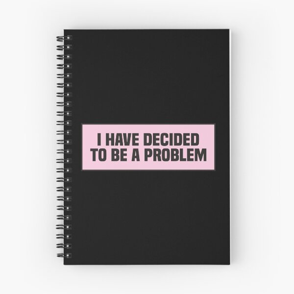 Item preview, I Have Decided To Be A Problem designed and sold by kindxinn.