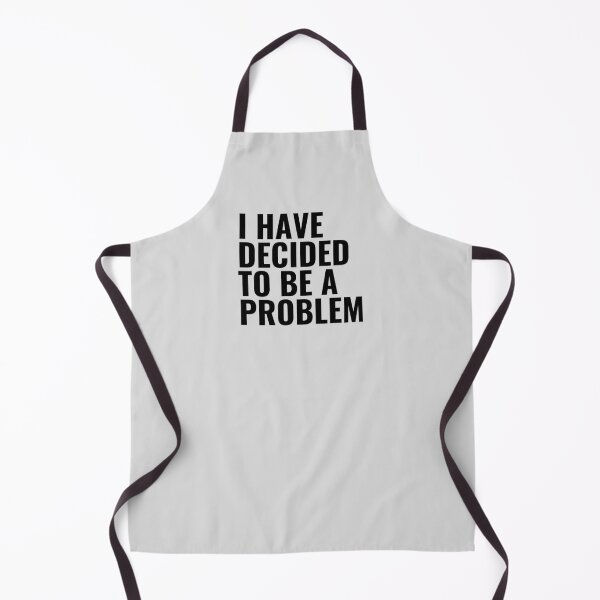 Item preview, I Have Decided To Be A Problem designed and sold by kindxinn.
