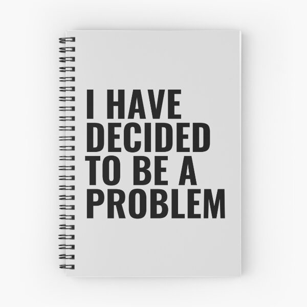 Item preview, I Have Decided To Be A Problem designed and sold by kindxinn.