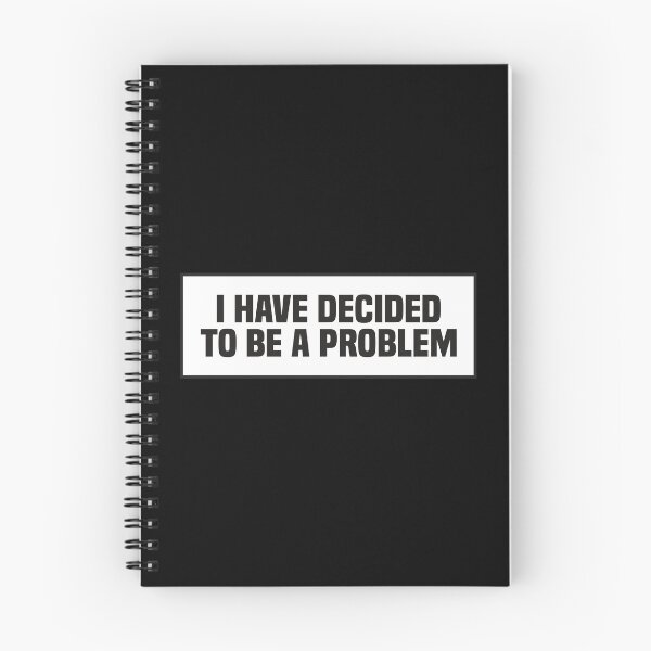 Item preview, I Have Decided To Be A Problem designed and sold by kindxinn.