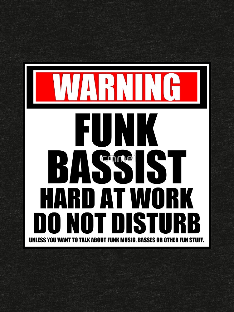 Warning Funk Bassist Hard At Work Do Not Disturb by cmmei