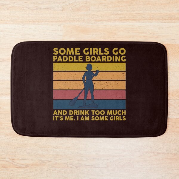 Item preview, SOME GIRLS GO PADDLE BOARDING designed and sold by teemaker24.