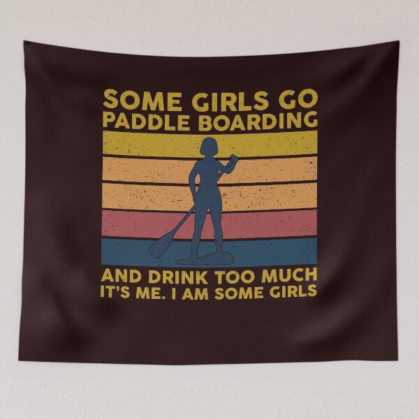 Item preview, SOME GIRLS GO PADDLE BOARDING designed and sold by teemaker24.