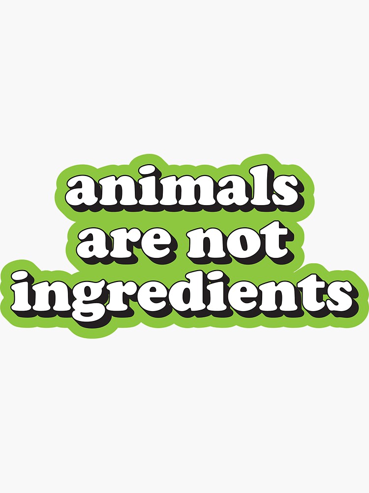 "Animals are not ingredients" Sticker for Sale by Statim Redbubble