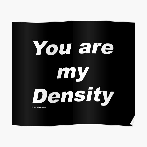 "You are My Density Back to the Future" Poster for Sale by greg5000