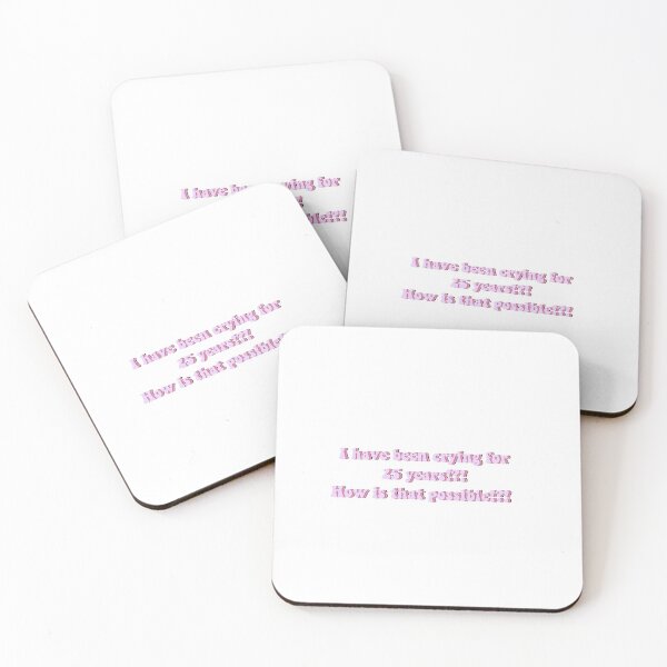 Item preview, I have been crying for 25 years?! How is that possbile?! designed and sold by beckahbrooks.