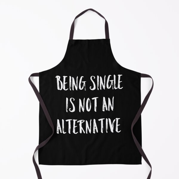 Item preview, Being single is not an alternative designed and sold by ThePrintCrafty.