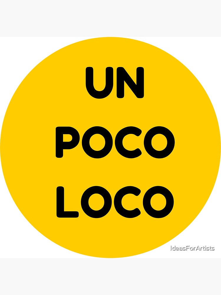 Un Poco Loco Sticker By Ideasforartists Redbubble 0153