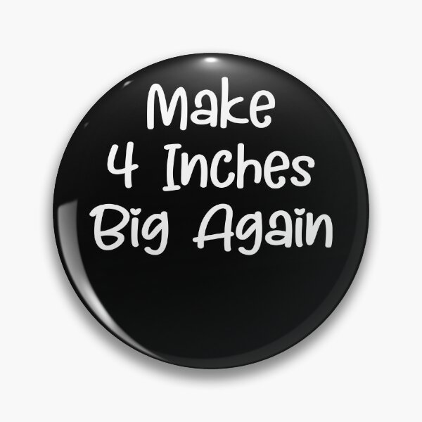 Item preview, Mens Make 4 Inches Big Again designed and sold by TheMattDesigns.