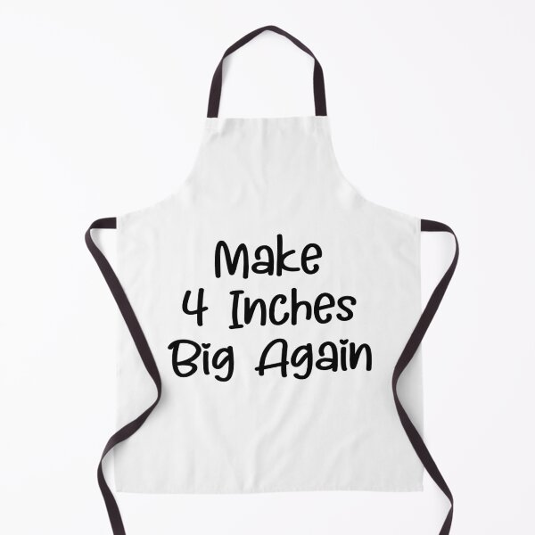 Item preview, Make 4 Inches Big Again designed and sold by TheMattDesigns.