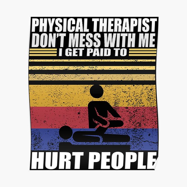 "Physical Therapist Dont Mess With Me I Get Paid To Hurt People Vintage