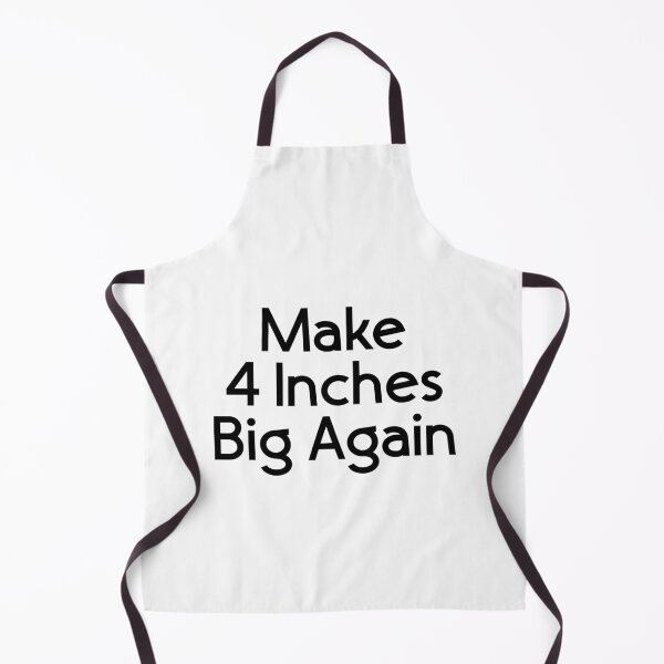 Item preview, Make 4 inches Big Again designed and sold by TheMattDesigns.
