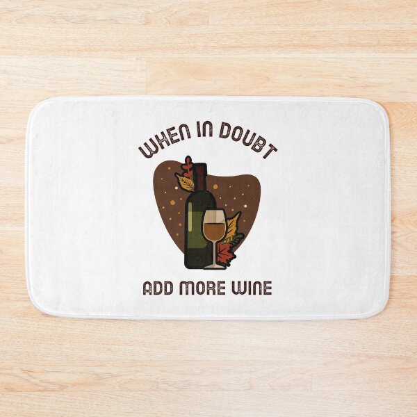 Item preview, When In Doubt Add More Wine designed and sold by NikStore.