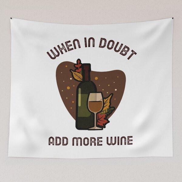 Item preview, When In Doubt Add More Wine designed and sold by NikStore.