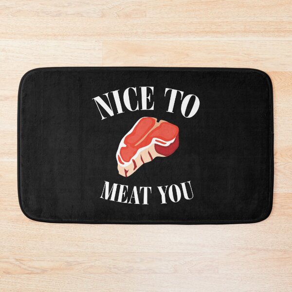 Item preview, Nice to Meat You Meat eater Nice to bring you to meat designed and sold by ElBeDesigns.