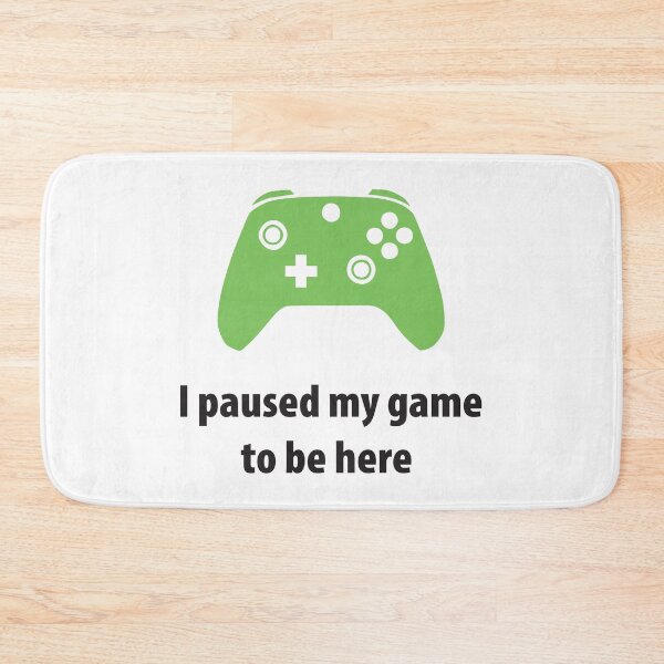 Item preview, I Paused My Game To Be Here designed and sold by LouiseFranksArt.