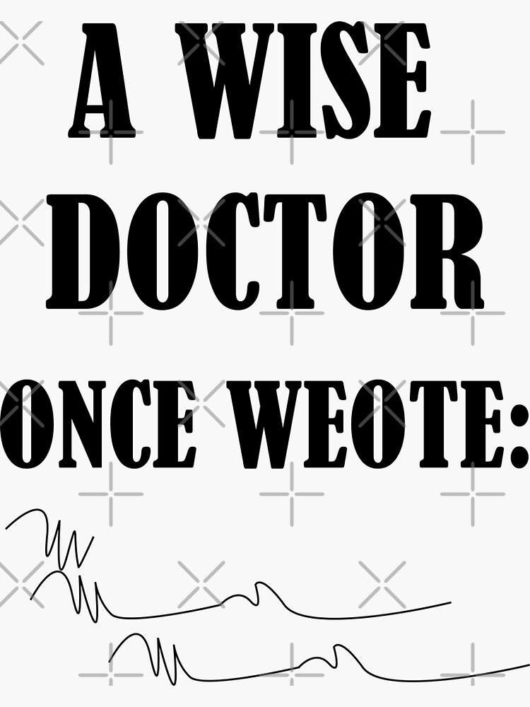 A WISE DOCTOR ONCE WROTE Sticker By Omar Bou Redbubble   Bg,f8f8f8 Flat,750x,075,f Pad,750x1000,f8f8f8 