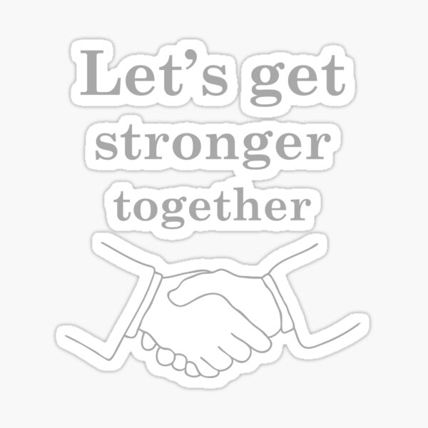 Let's Get Stronger Together concept Sticker