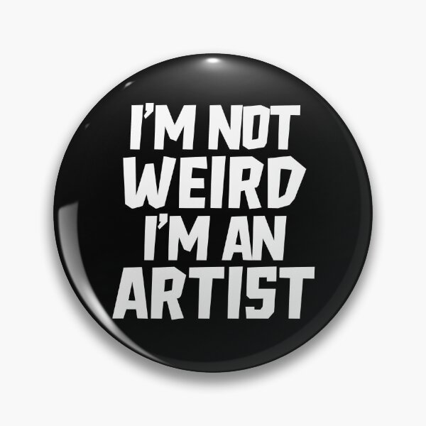 Item preview, I'm Not Weird I'm An Artist designed and sold by JackCurtis1991.