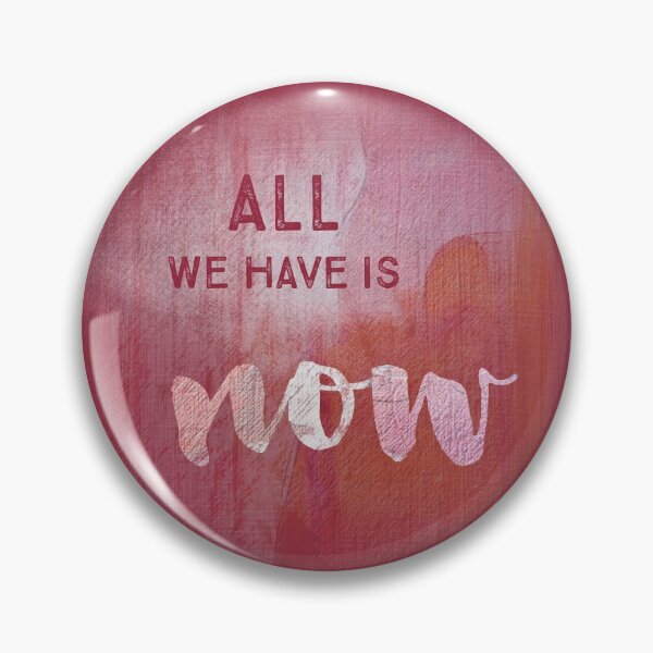 Item preview, All we have is NOW designed and sold by Susanne Sachers.
