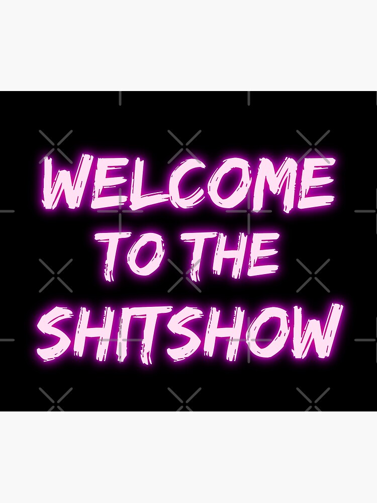 Discover Welcome To The Shitshow Tapestry
