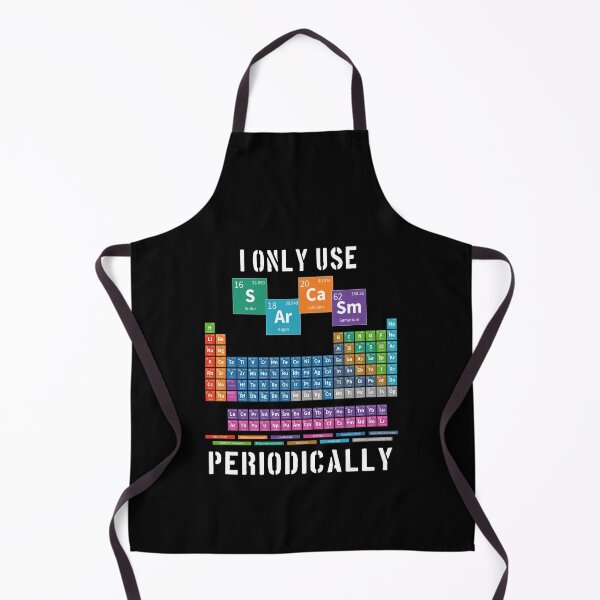 Item preview, I Only Use Sarcasm Periodically Funny Chemistry Periodic Table Science Lover designed and sold by Md. Manjur Ahamed.
