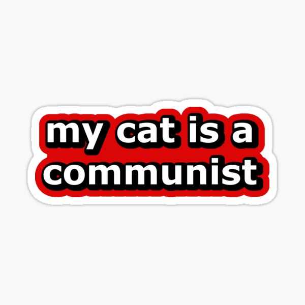 My Cat is a COMMUNIST Sticker